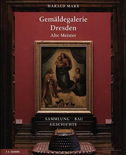 Marx, Harald Gemäldegalerie Alte Meister Dresden: Die Sammlung. Der Bau