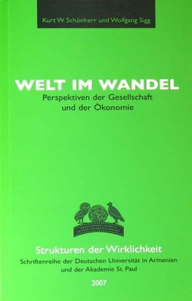 Sigg, Wolfgang Welt im Wandel: Perspektiven der Gesellschaft und der Ökonomie