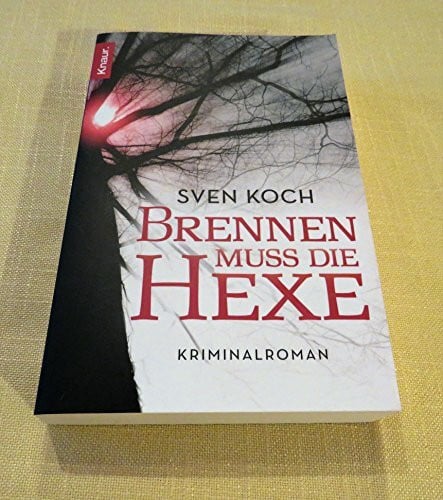Koch, Sven Brennen muss die Hexe: Kriminalroman