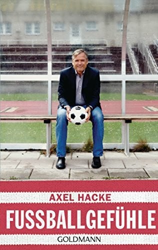 Hacke, Axel Fußballgefühle