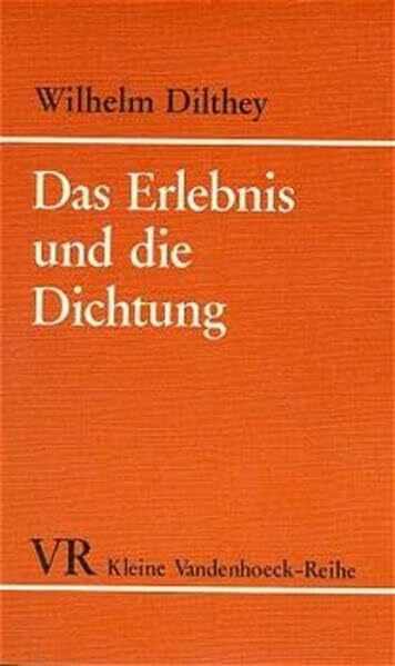 Dilthey, Dr. Wilhelm Das Erlebnis und die Dichtung: Lessing, Goethe, Novalis, Hölderlin
