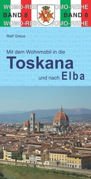 Gréus, Ralf Mit dem Wohnmobil durch die Toskana und nach Elba (Womo-Reihe)