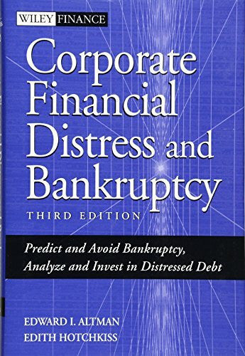 Hotchkiss, Edith Corporate Financial Distress and Bankruptcy: Predict and Avoid Bankruptcy, Analyze and Invest in Distressed Debt (Wiley Finance)