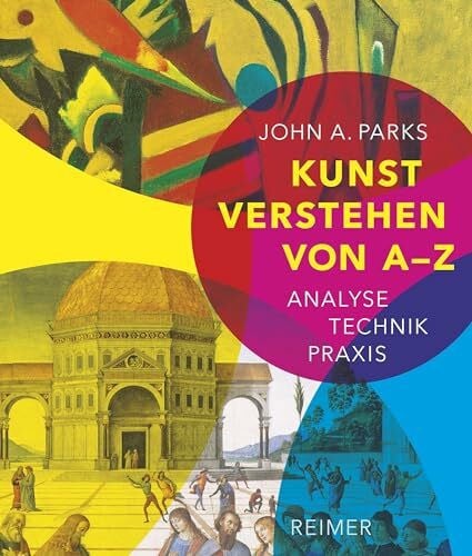 John A. Parks Kunst verstehen von A - Z: Analyse - Technik - Praxis