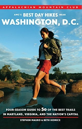 Homicz, Beth AMC's Best Day Hikes Near Washington, D.C.: Four-Season Guide to 50 of the Best Trails in Maryland, Virginia, and the Nation's Capital