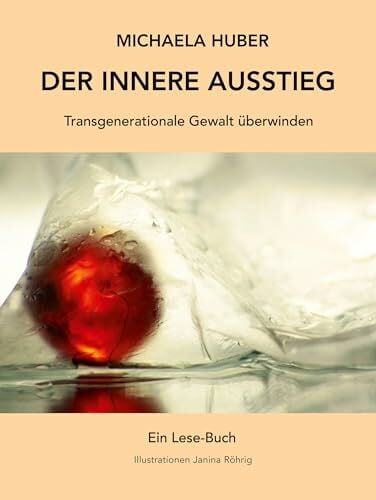 Huber, Michaela Der innere Ausstieg: Transgenerationale Gewalt überwinden