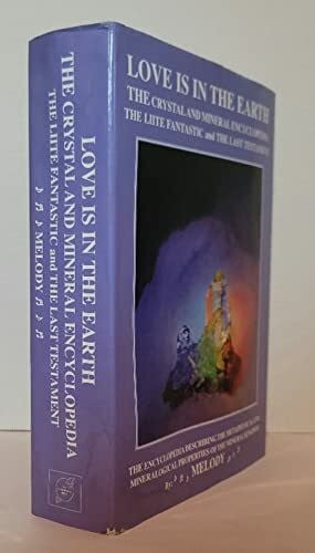 Parker, Michael Love is in the Earth: The Crystal and Mineral Encyclopedia, The Liite Fantastic, 'the Last Testament': The Lite Fantastic the Last Testament