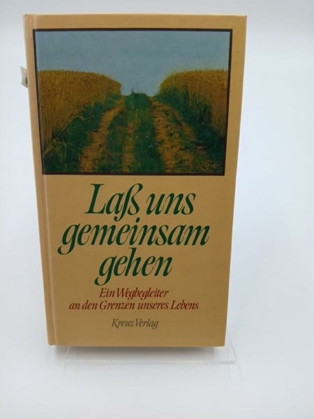Hoefer, Liese [Red.] Laß uns gemeinsam gehen. Ein Wegbegleiter an den Grenzen unseres Lebens