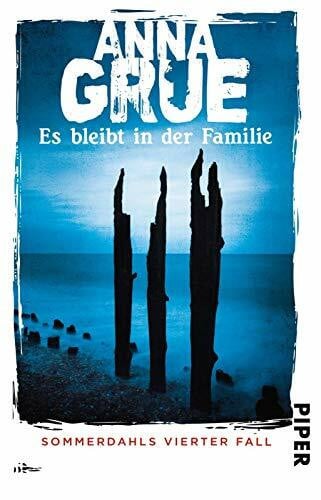 Grue, Anna Es bleibt in der Familie (Dan-Sommerdahl-Reihe 4): Sommerdahls vierter Fall