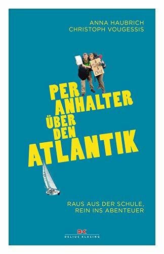 Haubrich, Anna Per Anhalter über den Atlantik: Raus aus der Schule, rein ins Abenteuer