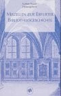Paasch, Kathrin Miszellen zur Erfurter Bibliotheksgeschichte: Vorträge vor der Neuen Erfurter Bibliotheksgesellschaft von 1997 bis 2000