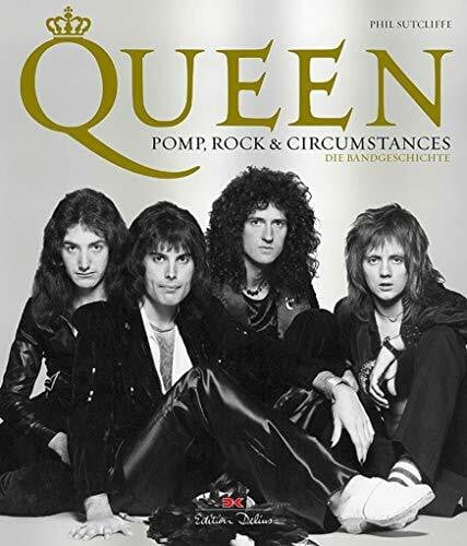 Sutcliffe, Phil Queen - Pomp, Rock & Circumstances: Die Bandgeschichte