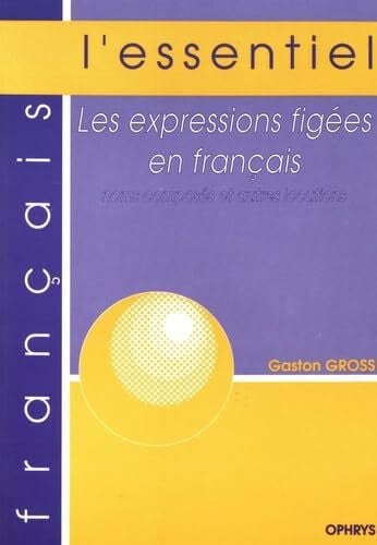 Gross, Gaston Les expressions figées en français. Noms composés et autres locutions