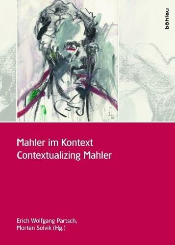 Partsch, Dr. Erich Wolfgang Mahler im Kontext / Contextualizing Mahler: Mit einer Einleitung von Constantin Floros