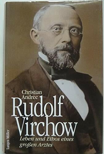 Andree, Christian Rudolf Virchow: Leben und Ethos eines grossen Arztes