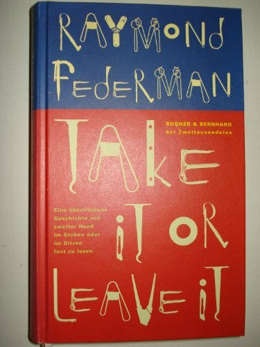 Peter Torberg Take it or Leave it: Eine übertriebene Geschichte aus zweiter Hand im Stehen oder im Sitzen laut zu lesen
