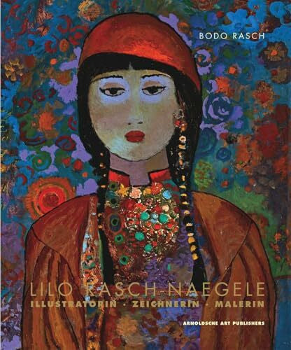 Rasch, Bodo Lilo Rasch-Naegele: Illustratorin . Malerin . Zeichnerin