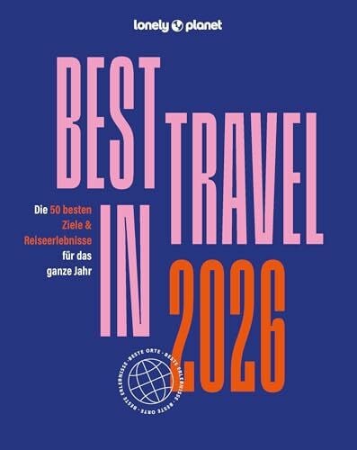 Riefert, Claudia LONELY PLANET Reiseführer Lonely Planet Best in Travel 2026: Die 50 besten Ziele & Reiseerlebnisse für das ganze Jahr