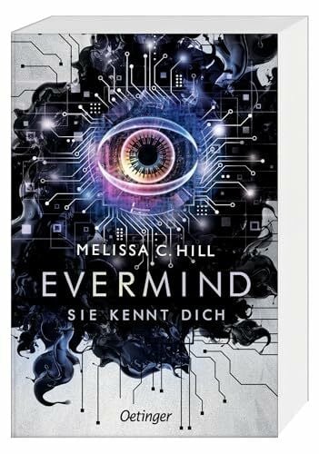 Hill, Melissa C. Evermind. Sie kennt dich: Spannende Dystopie für Jugendliche über die Gefahren von KI