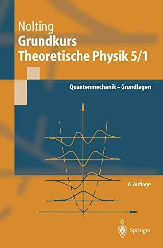 Nolting, Wolfgang Grundkurs theoretische Physik. Bd.5/1 : Quantenmechanik