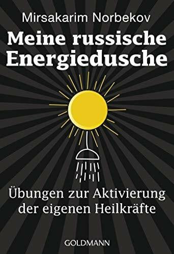 Eder, Felix Meine russische Energiedusche: Übungen zur Aktivierung der eigenen Heilkräfte