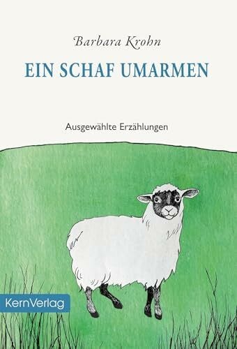 Krohn, Barbara Ein Schaf umarmen: Ausgewählte Erzählungen