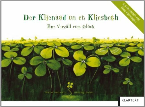 Herrwegen, Alice Der Klienaad un et Kliesbeth: Ene Verzäll vum Glöck. Rheinische Ausgabe