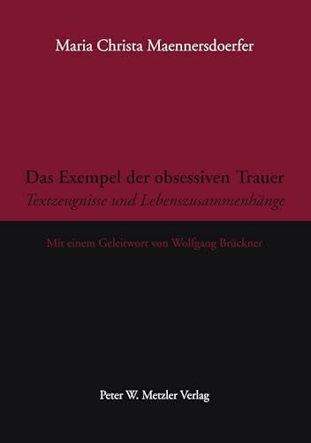 Wolfgang Brückner Das Exempel der obsessiven Trauer: Textzeugnisse und Lebenszusammenhänge