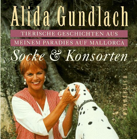 Gundlach, Alida Socke & Konsorten. Tierische Geschichten aus meinem Paradies auf Mallorca