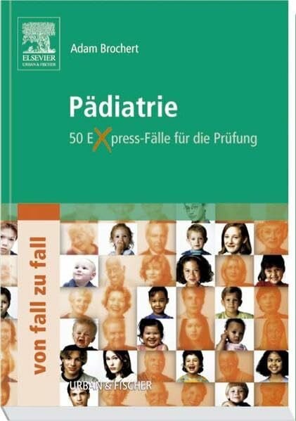 Brochert, Adam Pädiatrie Von Fall zu Fall: 50 Express-Fälle für die Prüfung