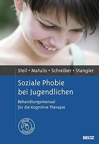 Stangier, Ulrich Soziale Phobie bei Jugendlichen: Behandlungsmanual für die Kognitive Therapie. Mit Online-Material