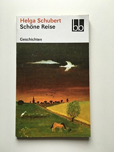 Helga Schubert Schöne Reise. Geschichten
