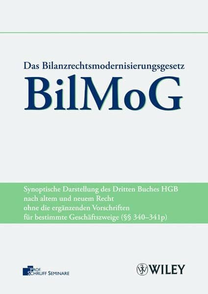Busse, Jan Simon Das Bilanzrechtmodernisierungsgesetz (BilMoG): Synoptische Darstellung des HGB nach altem und neuem Recht: Synoptische Darstellung des Dritten Buches ... für bestimmte Geschäftszweige (§§ 340-341p)