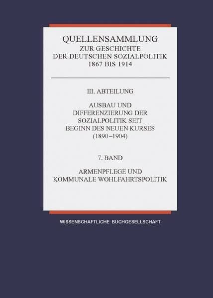 Rudloff, Wilfried Band 7: Armenwesen und kommunale Wohlfahrtspolitik (Quellensammlung zur Geschichte der deutschen Sozialpolitik)