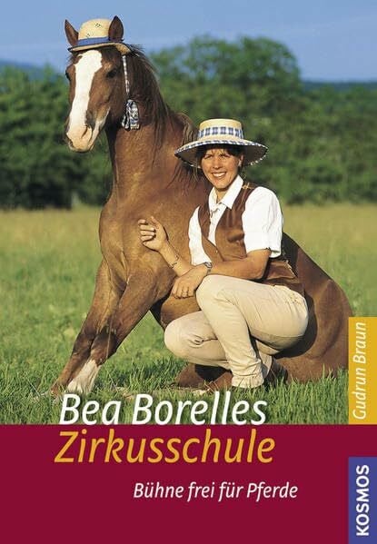 Braun, Gudrun Bea Borelles Zirkusschule: Bühne frei für Pferde