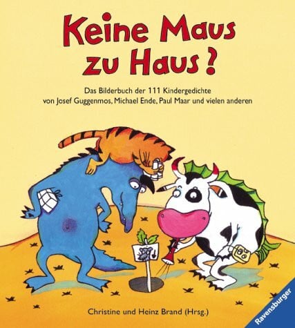 Brand, Heinz Keine Maus zu Haus?: Das Bilderbuch der 111 Kindergedichte von Josef Guggenmos, Michael Ende, Paul Maar und vielen anderen