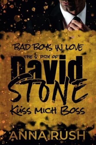 Rush, Anna The Story of David Stone - Küss mich Boss: Ein Bad Boss Liebesroman (Bad Boys in love, Band 1)