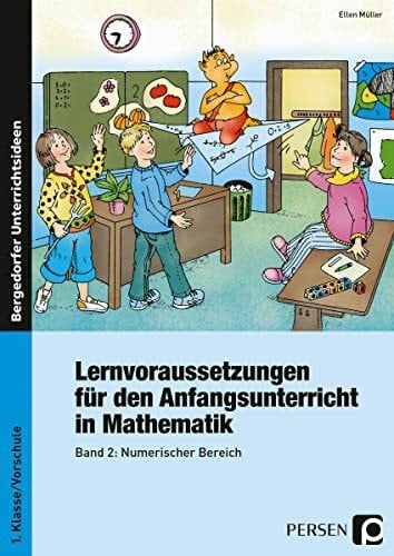 Müller, Ellen Lernvoraussetzungen - Anfangsunterricht Mathe - 2: Band 2: Numerischer Bereich (1. Klasse/Vorschule): Numerischer Bereich - Mit Kopiervorlagen