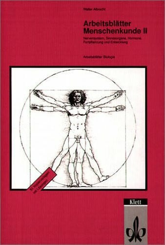 Albrecht, Walter Arbeitsblätter Menschenkunde, 2:  Nervensysteme, Sinnesorgane, Hormone, Fortpflanzung und Entwicklung - Kopiervorlagen mit Lösungen