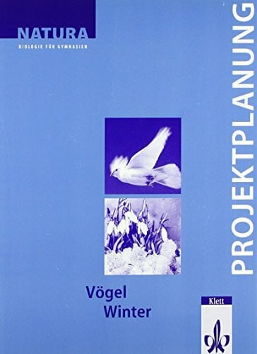 Wichert, Günther Natura - Biologie für Gymnasien. Neubearbeitung / Projektplanung: Vögel /Winter