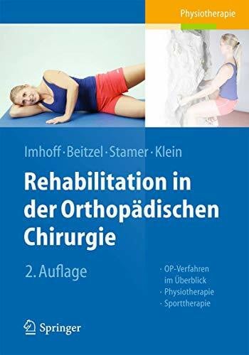 Klein, Elke Rehabilitation in der orthopädischen Chirurgie: OP-Verfahren im Überblick - Physiotherapie - Sporttherapie