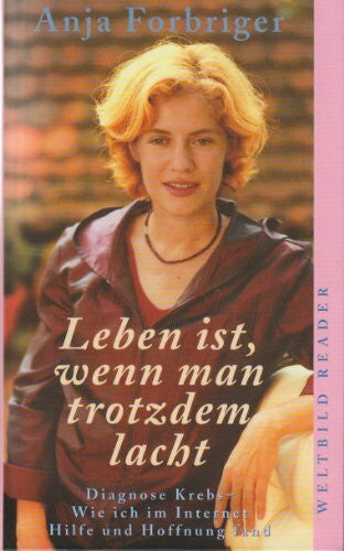 Anja Forbriger Leben ist, wenn man trotzdem lacht - Diagnos Krebs - Wie ich im Internet Hilfe und Hoffnung fand - bk1454