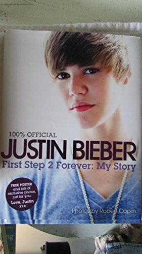 Bieber, Justin Justin Bieber: First Step 2 Forever: My Story (100% Official)