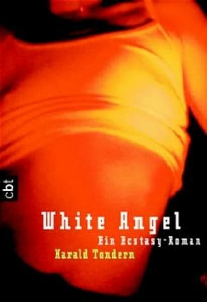 Tondern, Harald White Angel: Ein Ecstasy-Roman