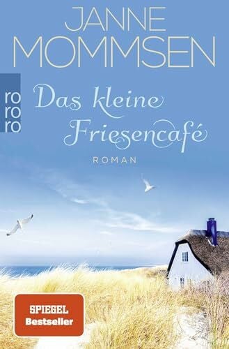 Mommsen, Janne Das kleine Friesencafé: Ein Inselroman (Die kleine Friesencafé-Reihe, Band 1)