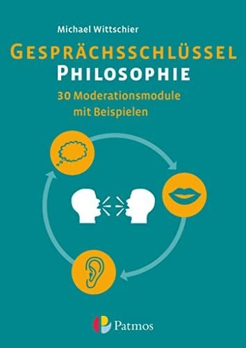 Wittschier, Michael Gesprächsschlüssel Philosophie - 30 Moderationsmodule mit Beispielen: Arbeitsbuch