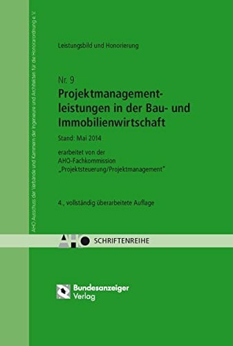 AHO Ausschuss der Ingenieurverbände und Ingenieurkammern für die Honorarordnung e.V. Untersuchungen zum Leistungsbild, zur Honorierung und zur Beauftragung von Projektmanagementleistungen in der Bau- und Immobilienwirtschaft: AHO Heft ... /…