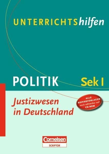Greving, Johannes Unterrichtshilfen - Politik: Justizwesen in Deutschland: Sekundarstufe I. Verlaufsplanungen und Kopiervorlagen mit CD-ROM