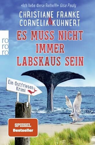 Kuhnert, Cornelia Es muss nicht immer Labskaus sein: Ein Ostfriesen-Krimi | 'Es muss doch nicht Sylt sein, in Neuharlingersiel passiert doch auch genug.' Dora Heldt (Henner, Rudi und Rosa, Band 9)