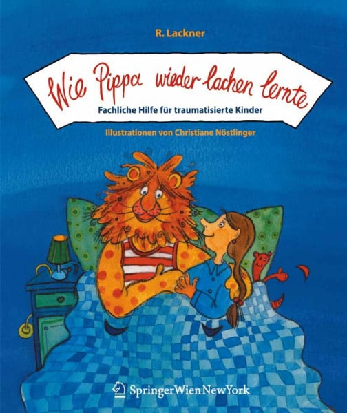 Lackner, Regina Wie Pippa wieder lachen lernte: Fachliche Hilfe Für Traumatisierte Kinder (German Edition)